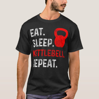 Eat Sleep Kettlebell Wiederholen Fitness Gym T-Shirt