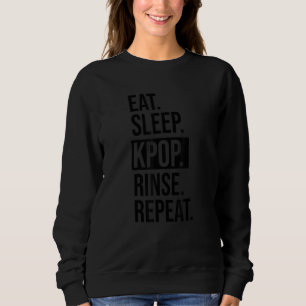 Eat Sleep Kpop Rinse Wiederholen Kpop Music Fan Sweatshirt
