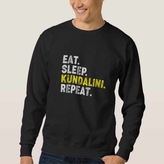 Eat Sleep Kundalini Yoga Repeat! Funny Kundalini Y Sweatshirt (Vorderseite)