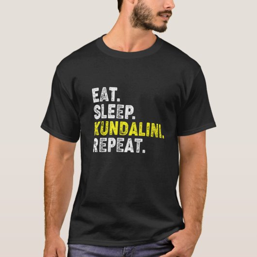 Eat Sleep Kundalini Yoga Repeat! Funny Kundalini Y T-Shirt (Vorderseite)