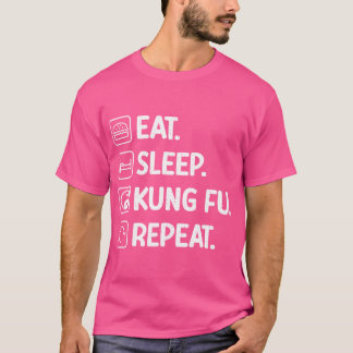Eat Sleep Kung Fu Repeat Kung Fu T-Shirt