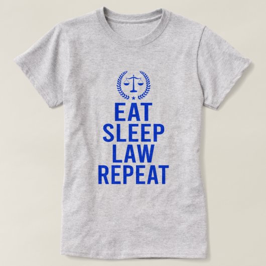 Eat Sleep Law Wiederholung lustigen Anwalt Geschen T-Shirt (Design vorne)