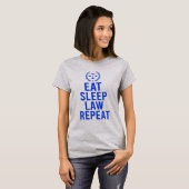 Eat Sleep Law Wiederholung lustigen Anwalt Geschen T-Shirt (Vorne ganz)