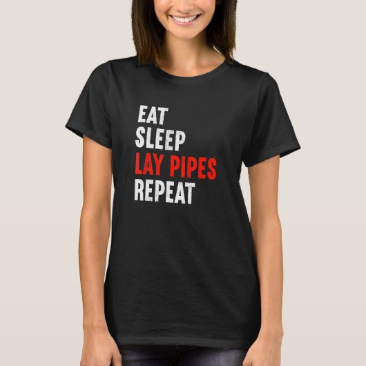 Eat Sleep Lay Pipes Repeat Plumber Heizanlage T-Shirt (Vorderseite)