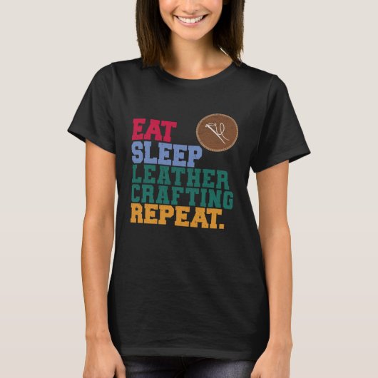 Eat Sleep Leather Crafting Repeat Leather Craftsma T-Shirt (Vorderseite)