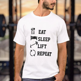 Eat Sleep Lift Wiederholung der Gewichtszunahme T-Shirt