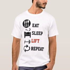 Eat Sleep Lift Wiederholung der Gewichtszunahme T-Shirt