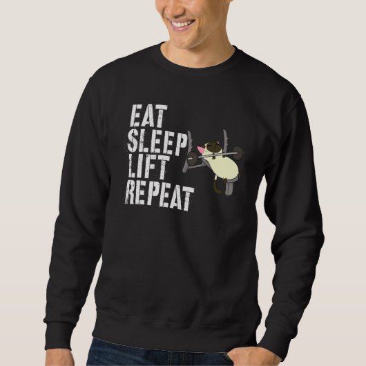 Eat Sleep Lift Wiederholung der Gewichtszunahme Wo Sweatshirt (Vorderseite)