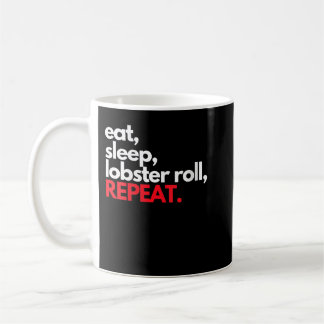Eat Sleep Lobster Roll Repeat Maine Lobster Ohrts Kaffeetasse