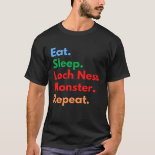 Eat Sleep Loch Ness Monster Wiederholung für Loch T-Shirt