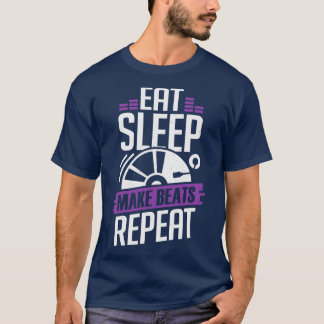 Eat Sleep Make Beats Wiederholung DJ Disk Jockey G T-Shirt