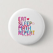 Eat Sleep Mathe Wiederholen Spaß Mathematiker Button (Vorderseite)