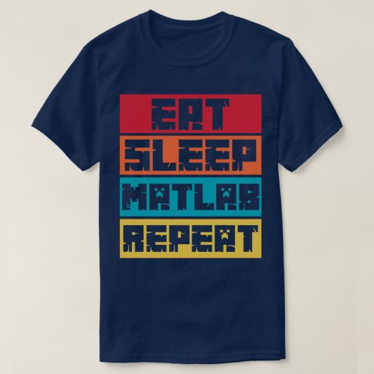 Eat Sleep Matlab Wiederholung T-Shirt (Design vorne)