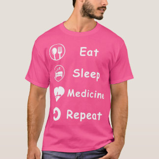 Eat Sleep Medicine Wiederholung Funny Medical Gesc T-Shirt