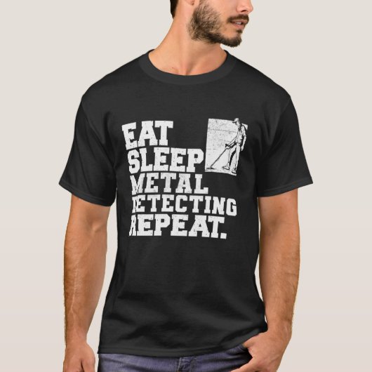 Eat Sleep Metal Detecting Repeat Metal Detector T-Shirt (Vorderseite)
