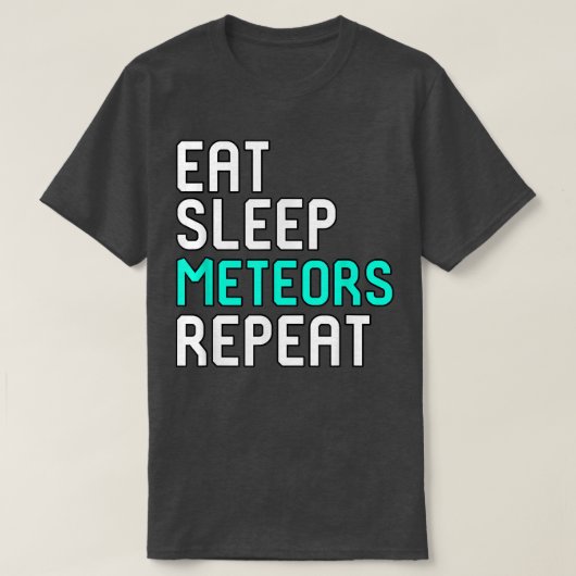 Eat Sleep Meteors Repeat Funny Space Science Astro T-Shirt (Design vorne)