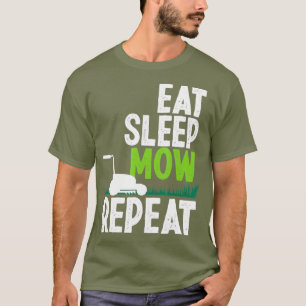 Eat Sleep Mow Wiederholung Funny Lawn Mäher Gärtne T-Shirt