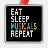 Eat Sleep Musicals wiederholen Ornament Aus Metall (Vorne)