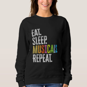 Eat Sleep Musicals wiederholen Sweatshirt
