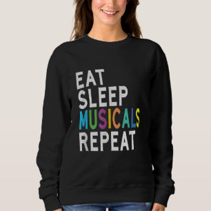 Eat Sleep Musicals wiederholen Sweatshirt
