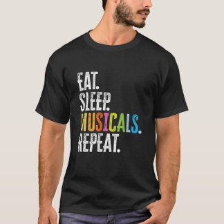 Eat Sleep Musicals wiederholen T-Shirt