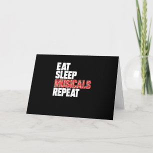 Eat Sleep Musicals Wiederholung Broadway Schauspie Karte