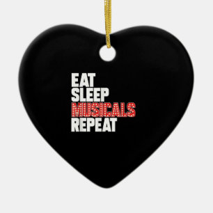 Eat Sleep Musicals Wiederholung Broadway Schauspie Keramik Ornament