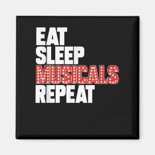 Eat Sleep Musicals Wiederholung Broadway Schauspie Magnet