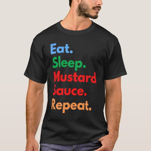 Eat Sleep Mustard Sauce Repeat for Mustard Sauce T-Shirt (Vorderseite)