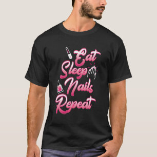 Eat Sleep Nails Wiederholen Funny Nail Tech Gesche T-Shirt