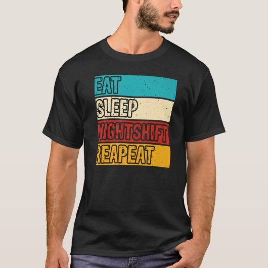 Eat Sleep Night Shift  Night Shift Job Men Women T-Shirt (Vorderseite)