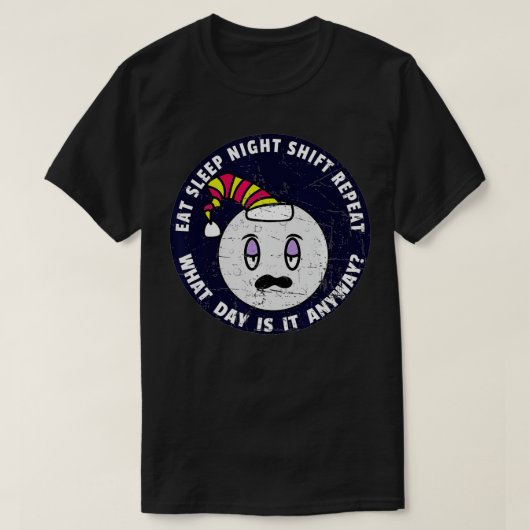 Eat Sleep Night Shift Repeat Late Shift Worker Me T-Shirt (Design vorne)