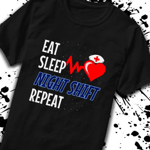 Eat Sleep NIght Shift Wiederholung - Night Shift N T-Shirt