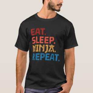 Eat Sleep Ninja Wiederholung Geburtstagsgeschenk B T-Shirt