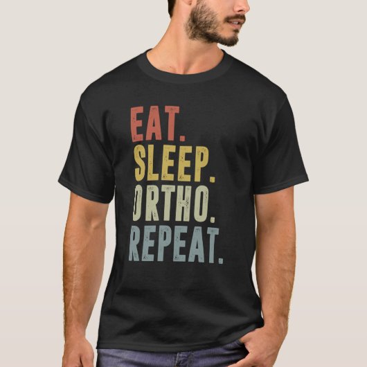Eat Sleep Ortho Repeat Ortho Medicine T-Shirt (Vorderseite)
