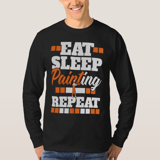 Eat Sleep Painting Repeat Painter Tradesman House T-Shirt (Vorderseite)
