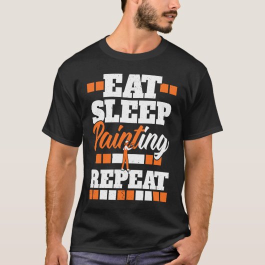 Eat Sleep Painting Repeat Painter Tradesman House T-Shirt (Vorderseite)