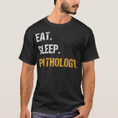 Eat Sleep Pathology Funny Pathologist Doctor Scien T-Shirt (Vorderseite)