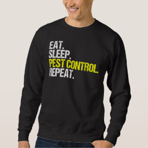 Eat Sleep Pest Kontrolle Wiederholung Exterminator Sweatshirt