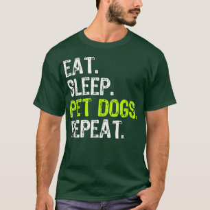 Eat Sleep Pet Hunde wiederholen Lover Eigentümer F T-Shirt