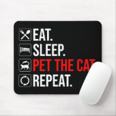 Eat. Sleep. Pet The Cat. Repeat Mousepad (Mit Mouse)