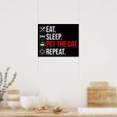 Eat. Sleep. Pet The Cat. Repeat Poster (Küche)