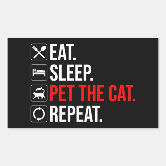 Eat. Sleep. Pet The Cat. Repeat Rechteckiger Aufkleber (Vorderseite)
