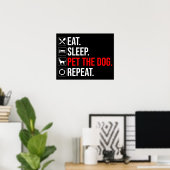 Eat. Sleep. Pet The Dog. Repeat Poster (Heimbüro)