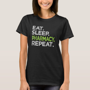 Eat Sleep Pharmacy Wiederholung Liebe Pharmazeutis T-Shirt