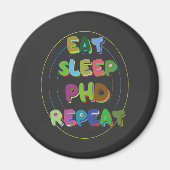 Eat Sleep PHD Repeat Magnet (Vorne)
