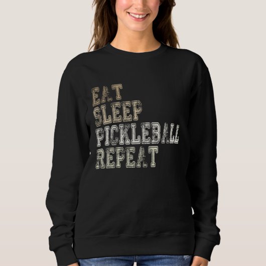 Eat Sleep Pickleball Repeat Saying Pickleball Play Sweatshirt (Vorderseite)