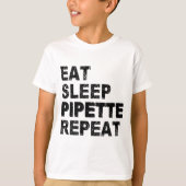 Eat Sleep Pipette Wiederholung T-Shirt (Vorderseite)