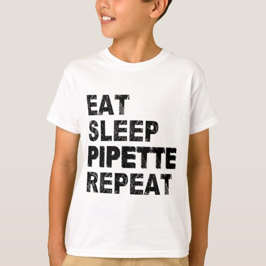 Eat Sleep Pipette Wiederholung T-Shirt (Vorderseite)