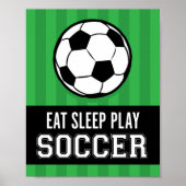 EAT SLEEP PLAY SOCCER Sign Print Poster (Vorne)